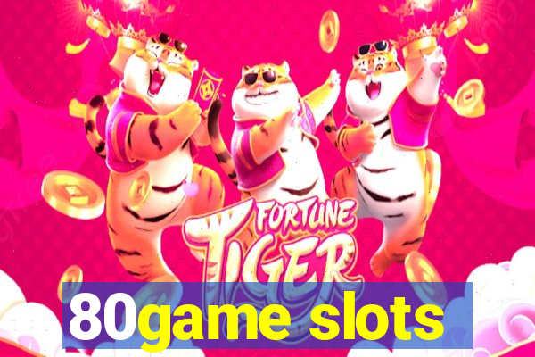 80game slots